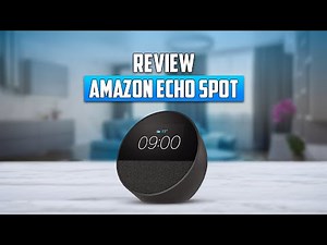 Amazon Echo Spot 2024 - Should You Buy It?