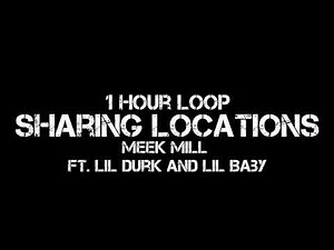 Meek Mill - Sharing Locations (1 Hour Loop) Ft. Lil Durk and Lil Baby