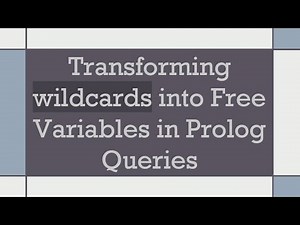 Transforming wildcards into Free Variables in Prolog Queries