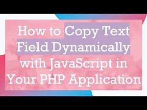 How to Copy Text Field Dynamically with JavaScript in Your PHP Application