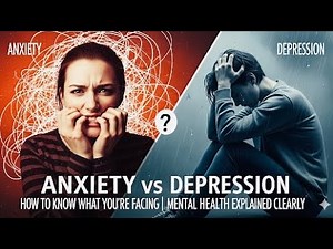 Anxiety vs Depression: How to Know What You’re Facing | Mental Health Explained Clearly
