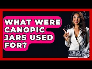 What Were Canopic Jars Used For? - Science Through Time