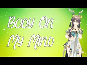 Body On My Mind MMD | Lauma