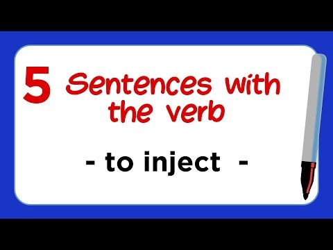 5 Sentences with the Verb - TO INJECT