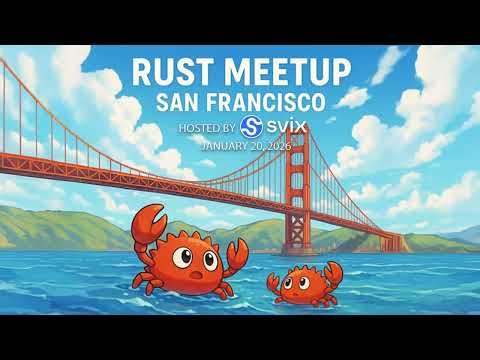 San Francisco Rust Meetup January 20th, 2026