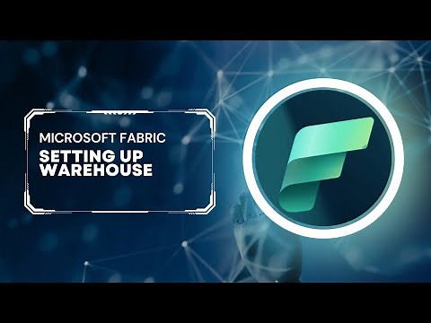 Microsoft Fabric: Set Up Data Warehouse
