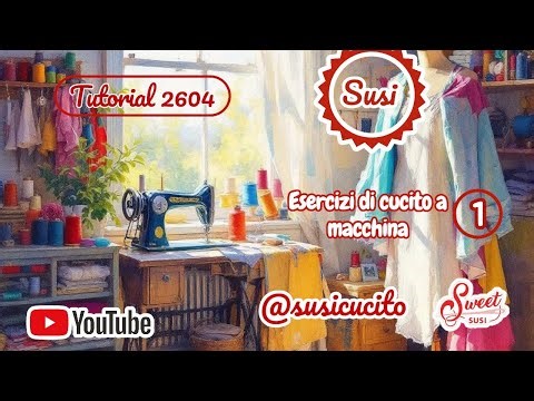 🌹 Tutorial cucito 2604 - imparare a cucire a macchina - Esercizi di base prima parte susi