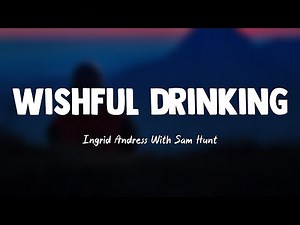 Wishful Drinking - Ingrid Andress With Sam Hunt {Lyrics Video} 🦞