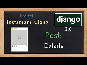 Django 3.0 Tutorial Instagram clone | Post details | 06