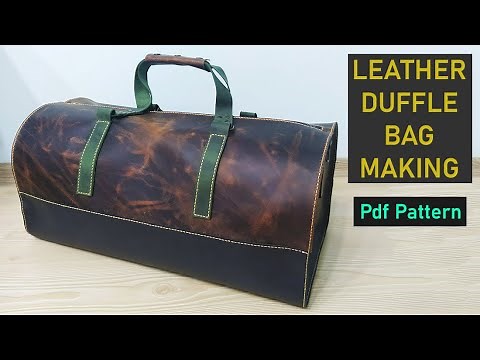 Leather Duffle Bag Making - Duffle Bag Pattern - Travel Bag Sewing Tutorial - Duffle Bag Diy