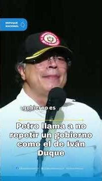 Petro llama a no repetir un gobierno como el de Iván Duque