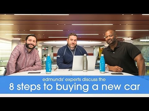 Edmunds' Experts Discuss the 8 Steps to Buying a New Car