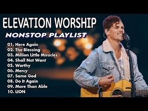 Top Elevation Worship Songs ✝️ O Come to the Altar Elevation Worship - Elevation Playlist 2025 Mix