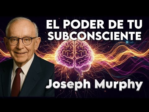 El Poder de tu Mente Subconsciente | Joseph Murphy Explicado y Cómo Aplicarlo