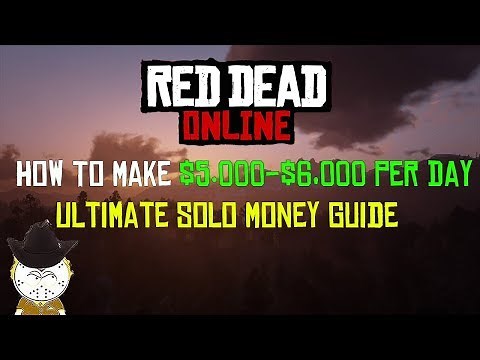 Red Dead Online How To Make $5,000-$6,000 Per Day, Ultimate Solo Money Guide