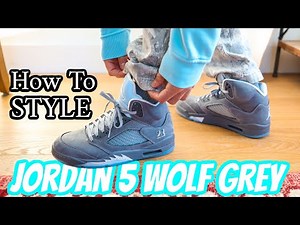 HOW TO STYLE: Air Jordan 5 "Wolf Grey" Sneakers