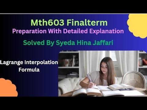 MTH603 Final Term | Lagrange Interpolation Formula | Numerical Analysis | VU Preparation 2025