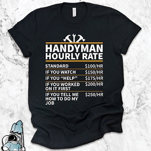 Handyman Hourly Rate Shirt, Handyman Shirts, Handyman Gifts, Contractor Shirts, Coworker Gift Tshirt - Etsy