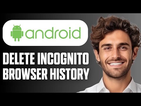 How to Delete Incognito Browser History on Android (Full Guide 2025)