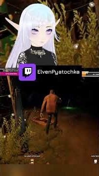 Пяточка - моменты со стримов (Twitch - ElvenPyatochka)