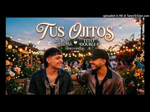 Tus Ojitos - Peso Pluma, Tito Double P (Video Oficial)