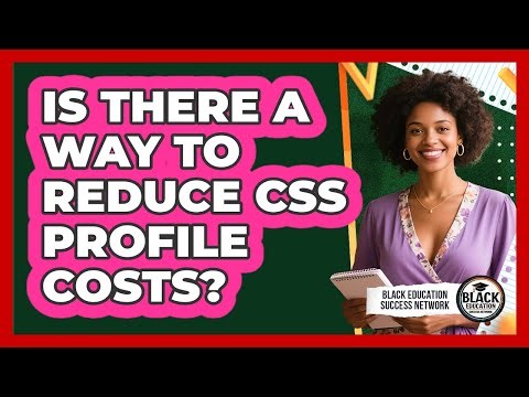 Is There A Way To Reduce CSS Profile Costs?