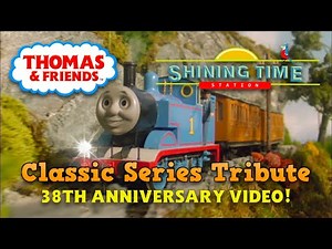 Shining Time Station MV - A Tribute to Classic Series Thomas - 38th Anniversary Video!