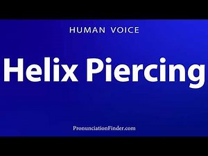 How To Pronounce Helix Piercing