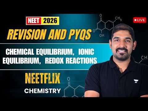 Chemical Equilibrium, Ionic Equilibrium & Redox Reactions Revision & Questions Practice | NEETFlix