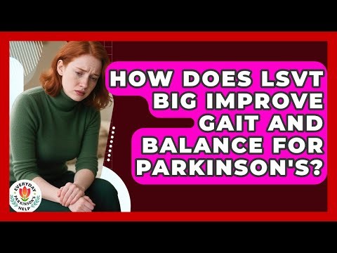 How Does LSVT BIG Improve Gait And Balance For Parkinson's? - Everyday Parkinsons Help