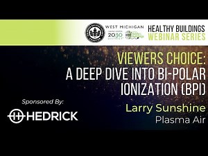 WEBINAR - VIEWER'S CHOICE: A Deep Dive in Bi-Polar Ionization (BPI)