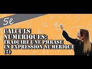 Calculs Numériques - Traduire une phrase en expression numérique (2)