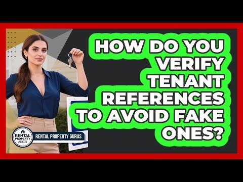 How Do You Verify Tenant References To Avoid Fake Ones? - Rental Property Gurus