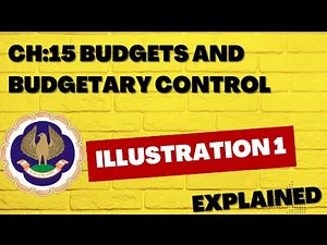 Illustration 1 | Budgets and Budgetary Control | CA Intermediate | Explained
