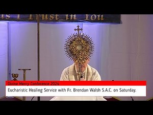 2024 Eucharistic Healing Service with Fr Brendan Walsh SAC