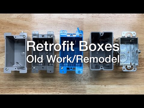 Old Work Electrical Boxes, Retrofit Boxes, or Remodel Boxes