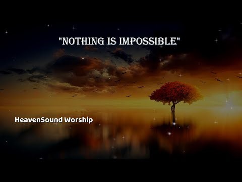 Nothing Is Impossible