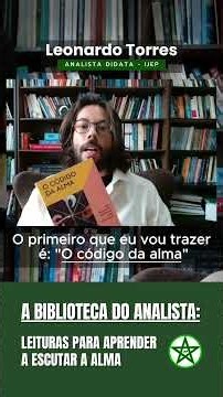 A Biblioteca do Analista: leituras para aprender a escutar a alma