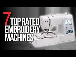🧰Top 7 Best Embroidery Machines | Embroidery Sewing machines Review