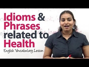 Idioms and Phrases related to Health - Free English lessons