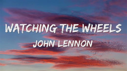 John Lennon - Watching The Wheels (Lyrics) 🎵 | Robert Anderson