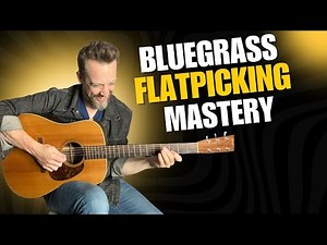 Flatpicking Mastery!-4 Key Areas For Powerful Bluegrass Guitar Skills