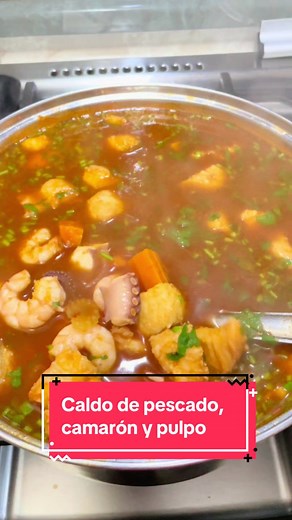 Delicioso Caldo de Pescado con Camarón y Pulpo