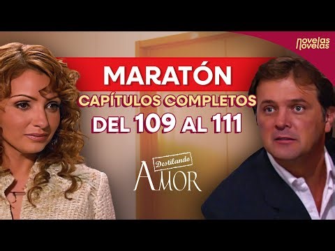 Destilando Amor | Capítulos completos | 109 a 111
