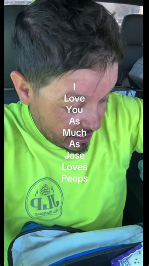 I Love You As Much As Jose Loves Peeps