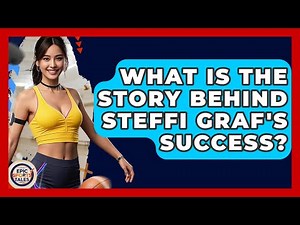 What Is The Story Behind Steffi Graf's Success? - Epic Sports Tales