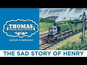 The Sad Story of Henry (From "Thomas Reorchestrated: Sodor Symphony")