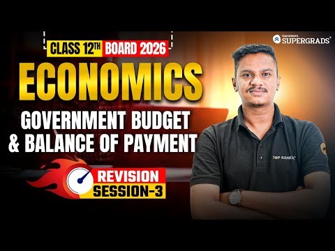 Class 12 Boards 2026 Economics | Government Budget & Balance of Payments | Revision Session 3