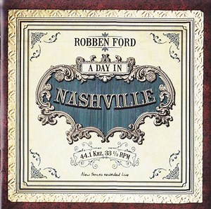 Robben Ford - A Day In Nashville