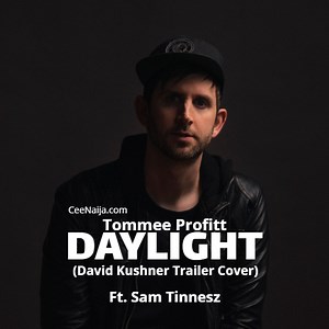 MP3 DOWNLOAD: Tommee Profitt - Daylight (David Kushner Trailer Cover) [  Lyrics] | CeeNaija
